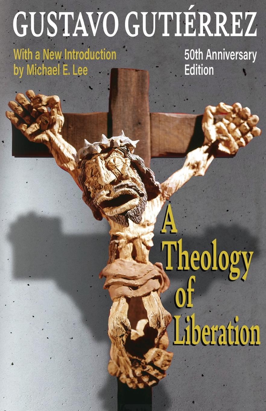 Vorderes Coverbild A Theology of Liberation: History, Politics, and Salvation 50th Anniversary Edition with New Introduction by Michael E. Lee)