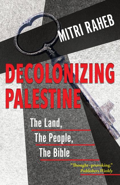 Vorderes Coverbild Decolonizing Palestine: The Land, the People, the Bible
