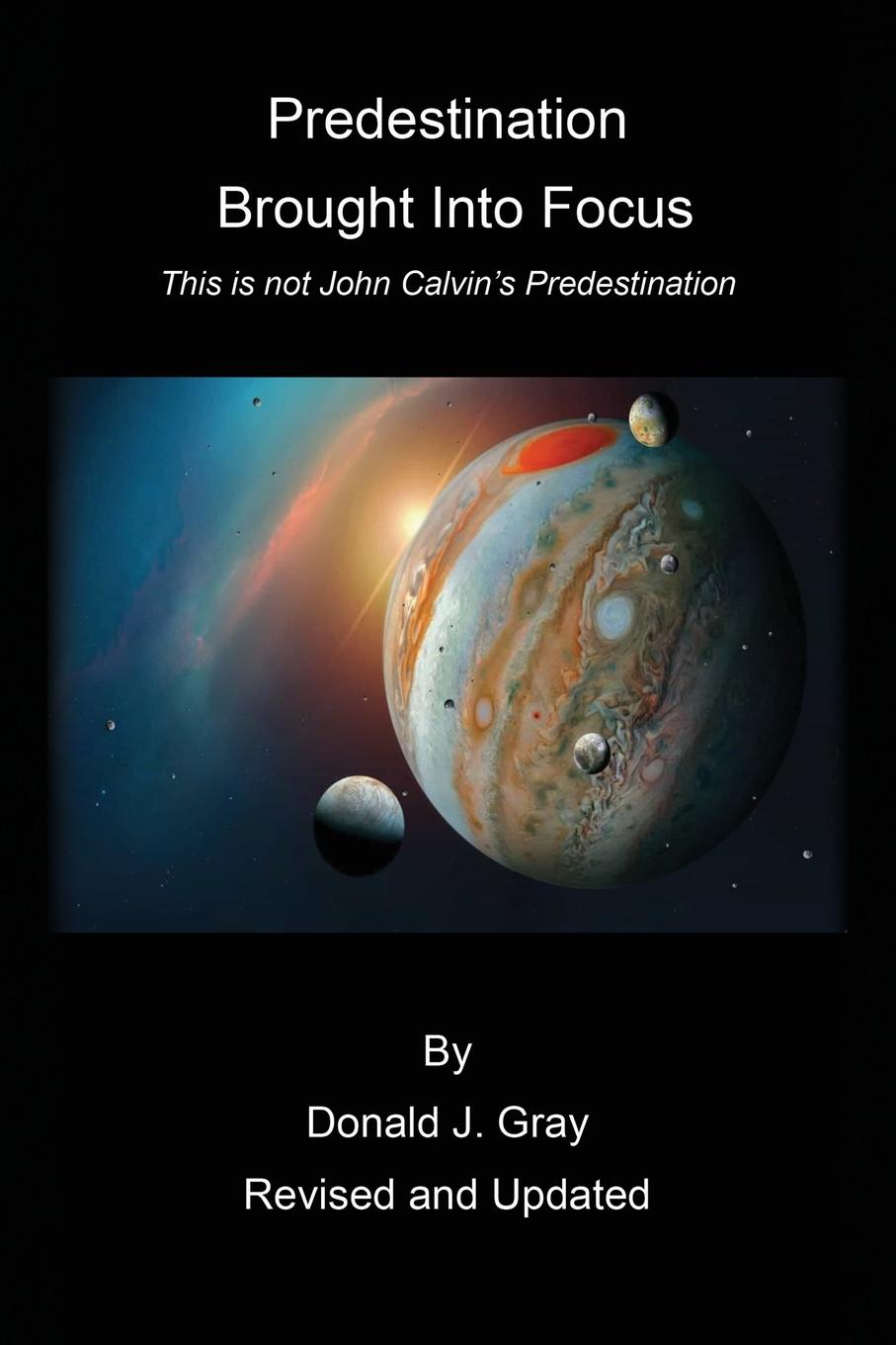Vorderes Coverbild Predestination Brought Into Focus: This is not John Calvin's Predestination!