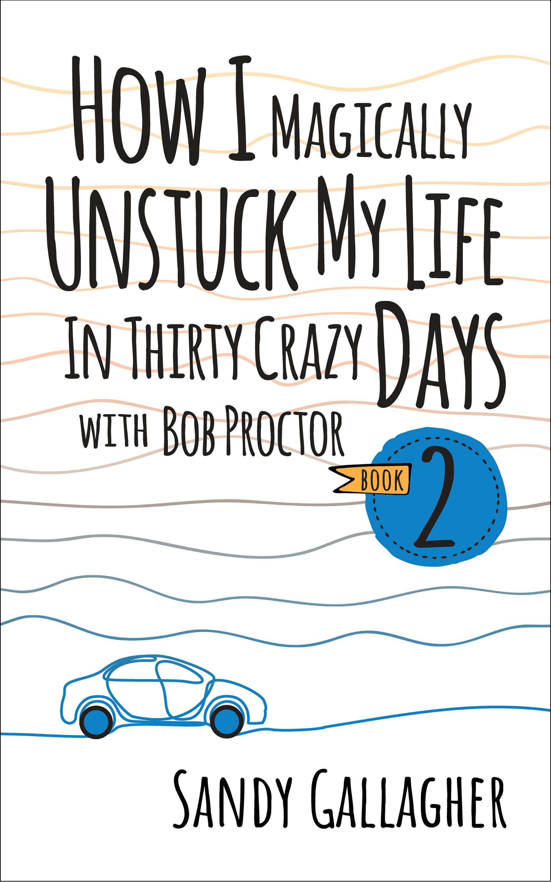 Beispielinhalt (Bild) How I Magically Unstuck My Life in Thirty Crazy Days with Bob Proctor Book 2