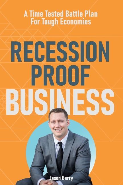 Vorderes Coverbild Recession Proof Business: A Time Tested Battle Plan For Tough Economies