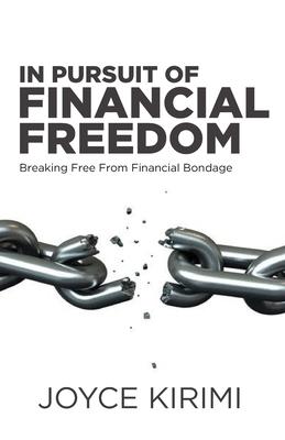 Vorderes Coverbild In Pursuit of Financial Freedom: Breaking Free From Financial Bondage