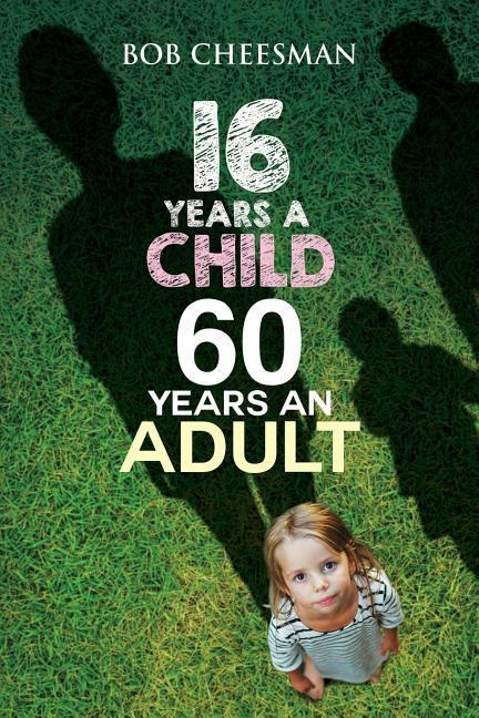 Vorderes Coverbild Sixteen Years a Child, Sixty Years an Adult: Building Good Character