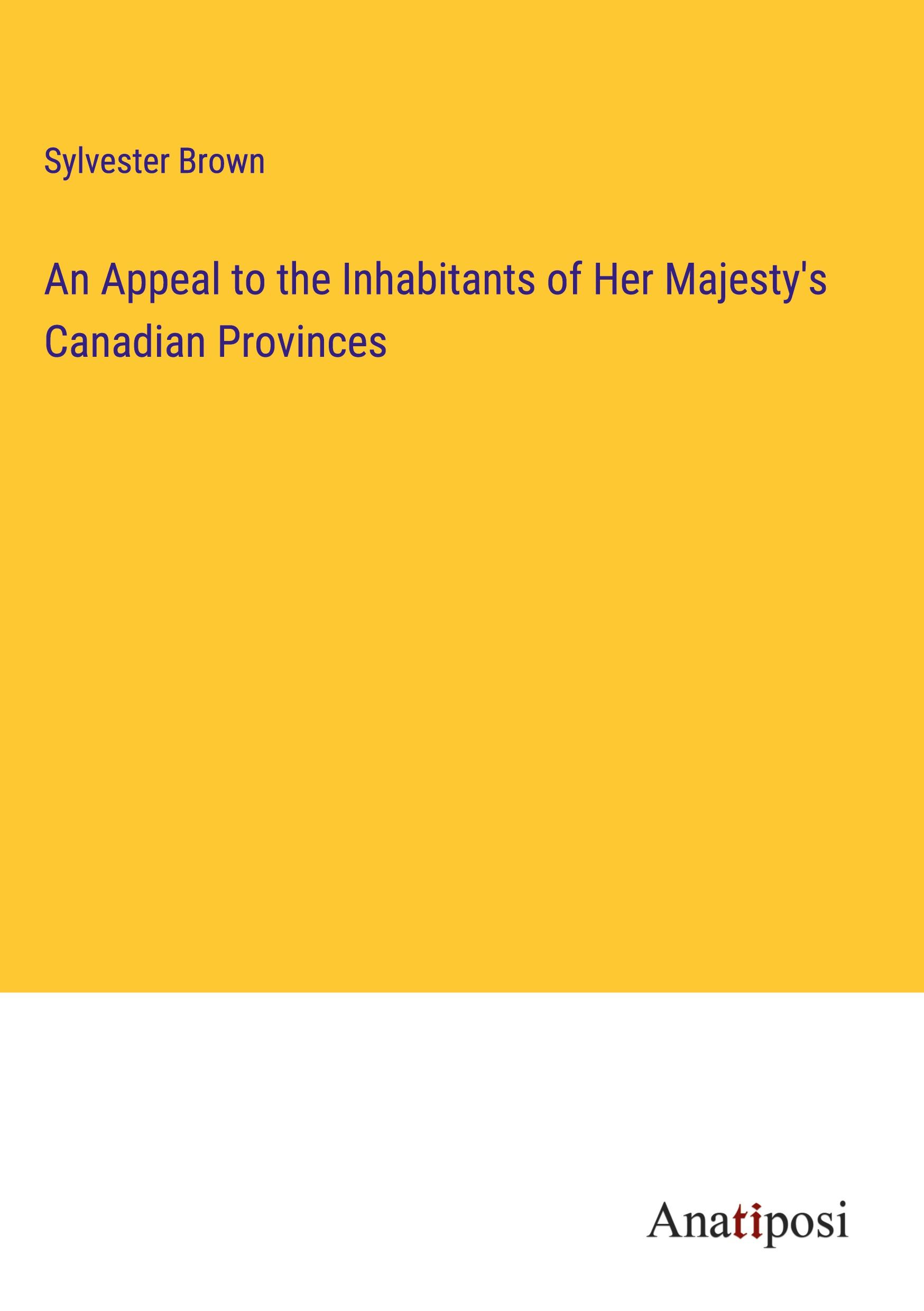 Vorderes Coverbild An Appeal to the Inhabitants of Her Majesty's Canadian Provinces