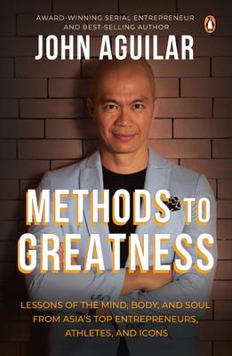 Vorderes Coverbild Methods to Greatness: Lessons of the Mind, Body, and Soul from Asia's Top Entrepreneurs, Athletes, and Icons