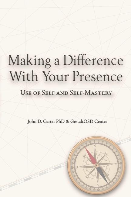 Vorderes Coverbild Making a Difference with Your Presence: Use of Self and Self-Mastery