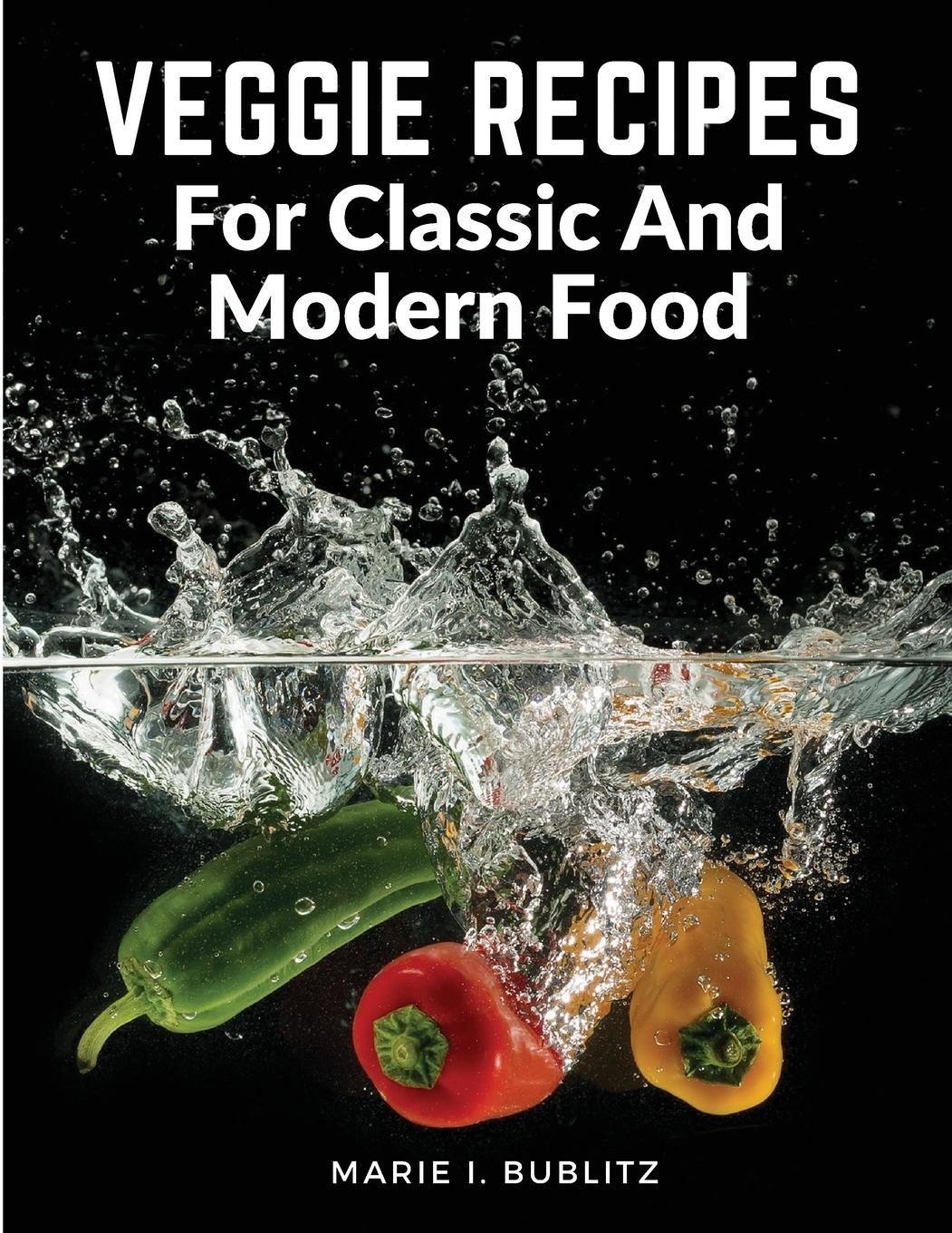 Vorderes Coverbild Veggie Recipes For Classic And Modern Food