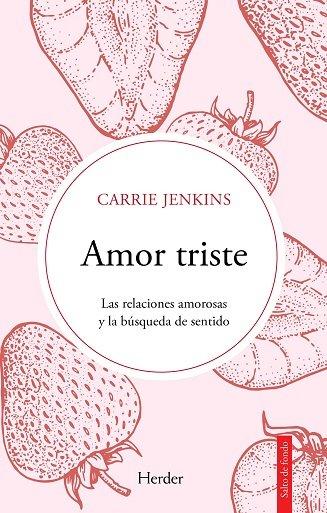 Vorderes Coverbild Amor Triste. Las Relaciones Amorosas Y La Busqueda de Sentido