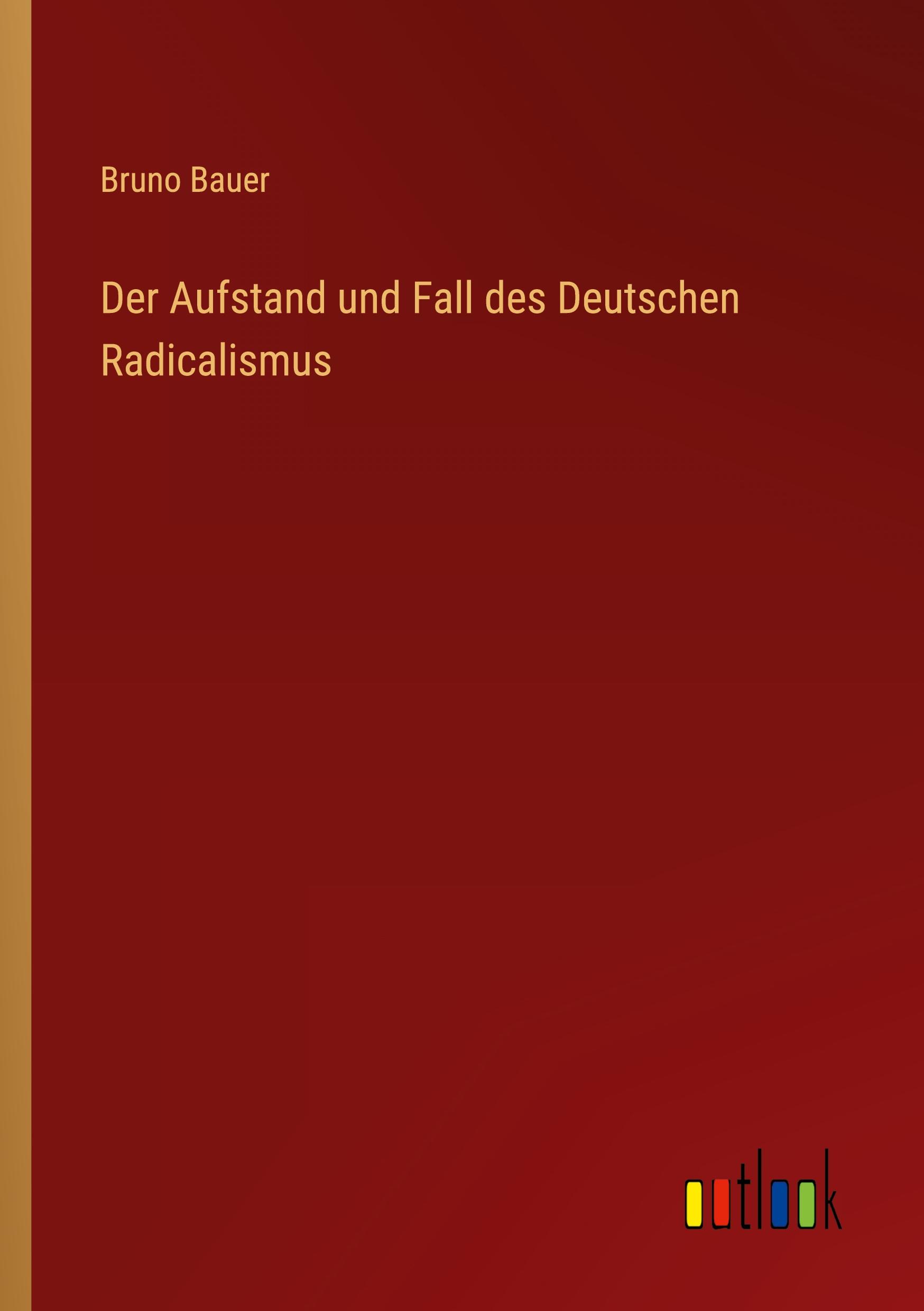 Vorderes Coverbild Der Aufstand und Fall des Deutschen Radicalismus
