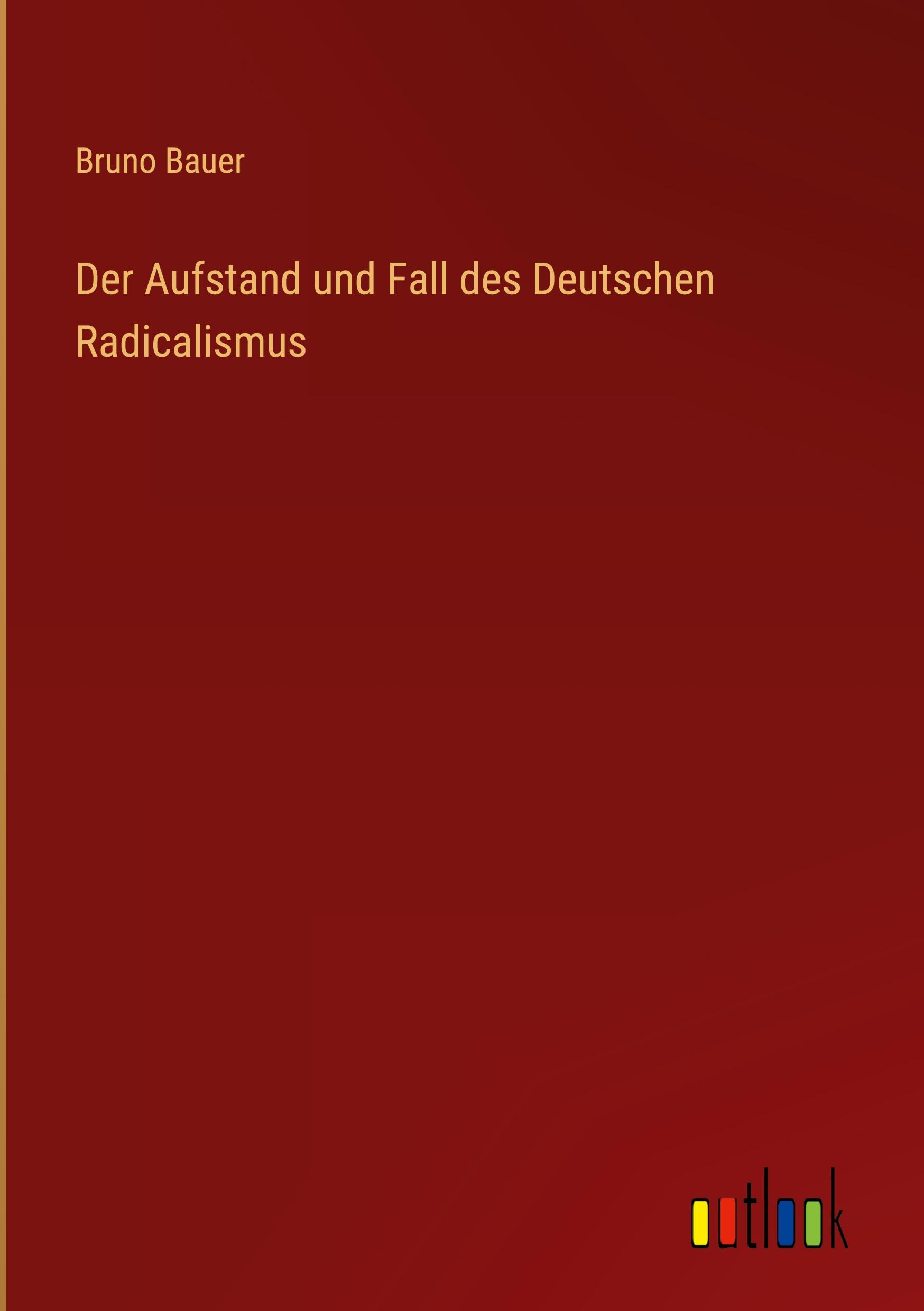 Vorderes Coverbild Der Aufstand und Fall des Deutschen Radicalismus