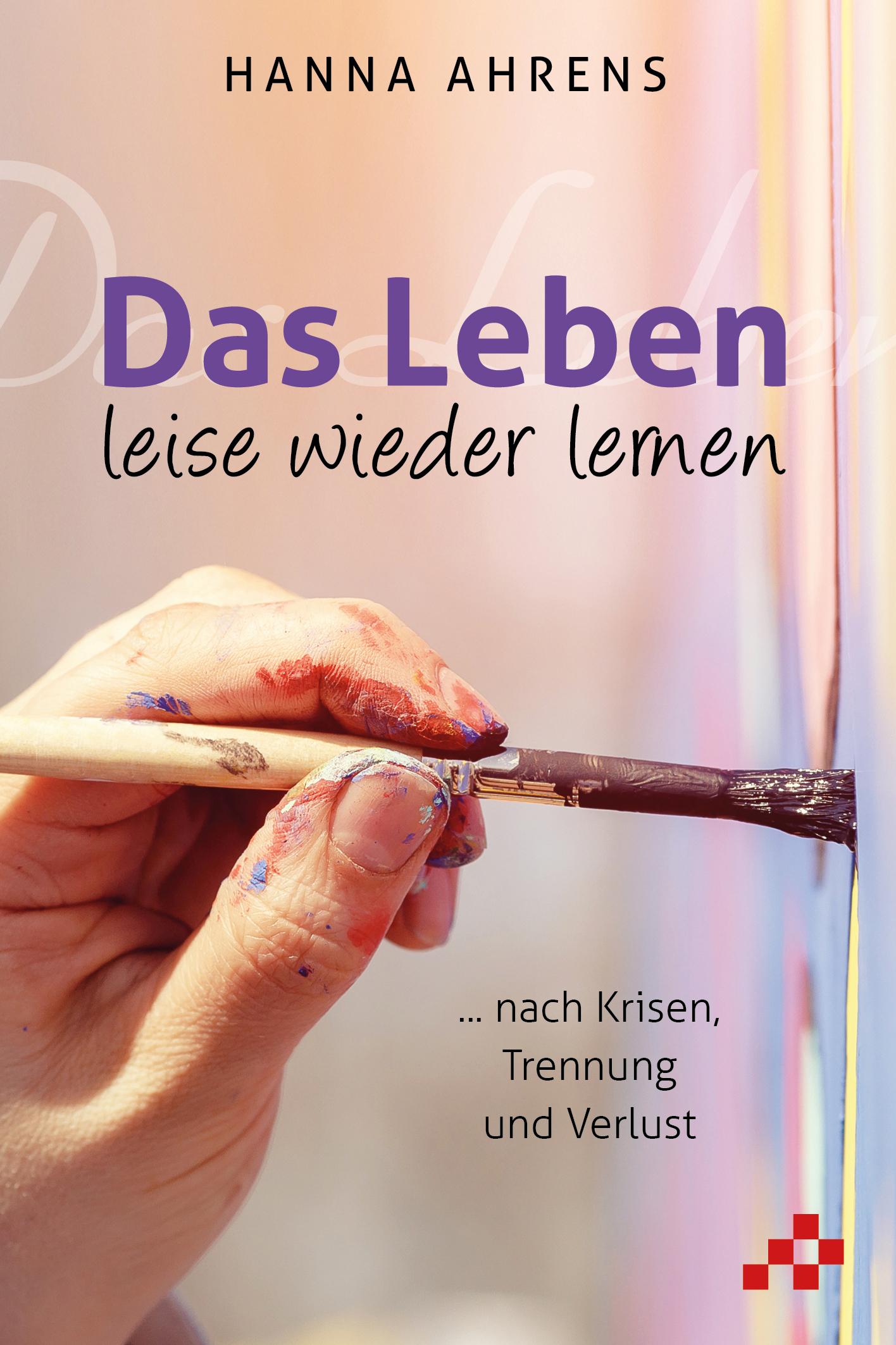 Vorderes Coverbild Das Leben leise wieder lernen
