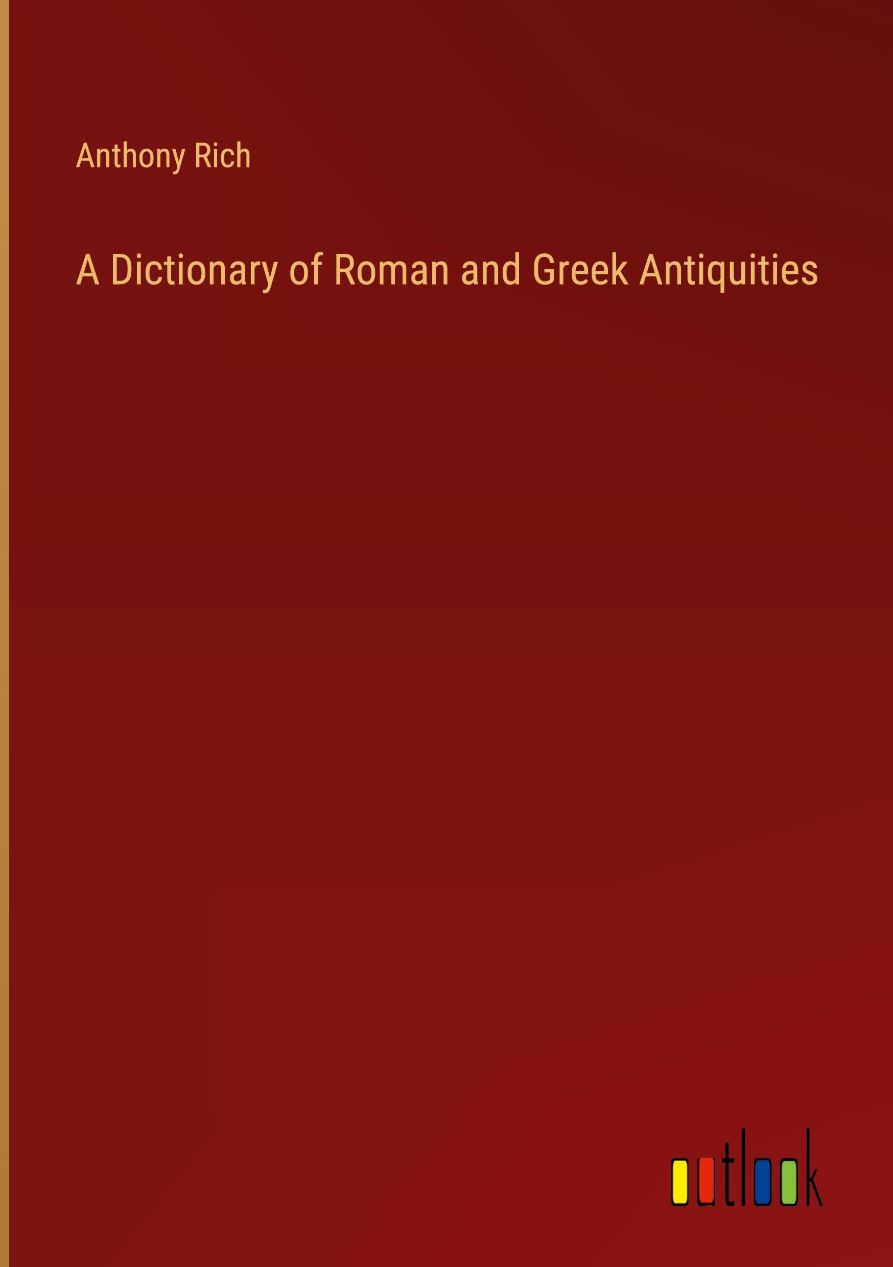 Vorderes Coverbild A Dictionary of Roman and Greek Antiquities