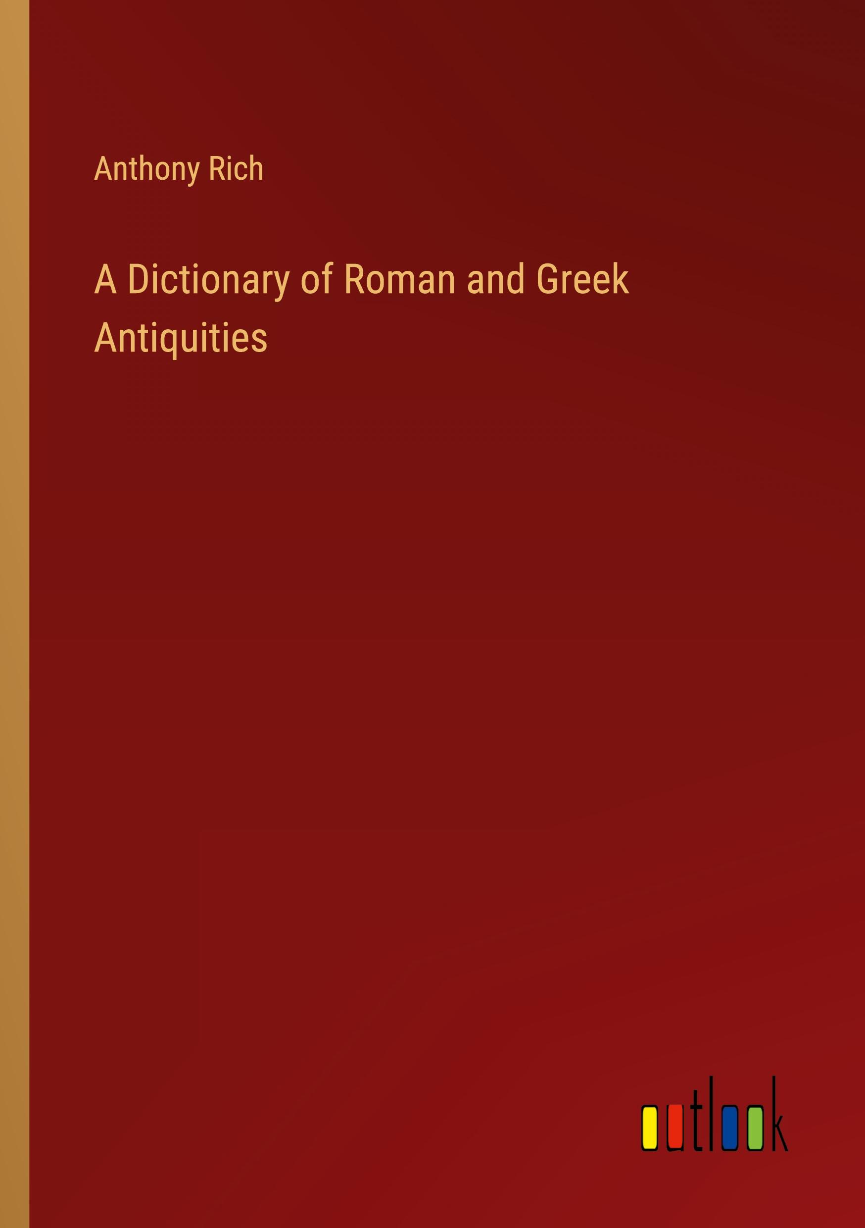 Vorderes Coverbild A Dictionary of Roman and Greek Antiquities