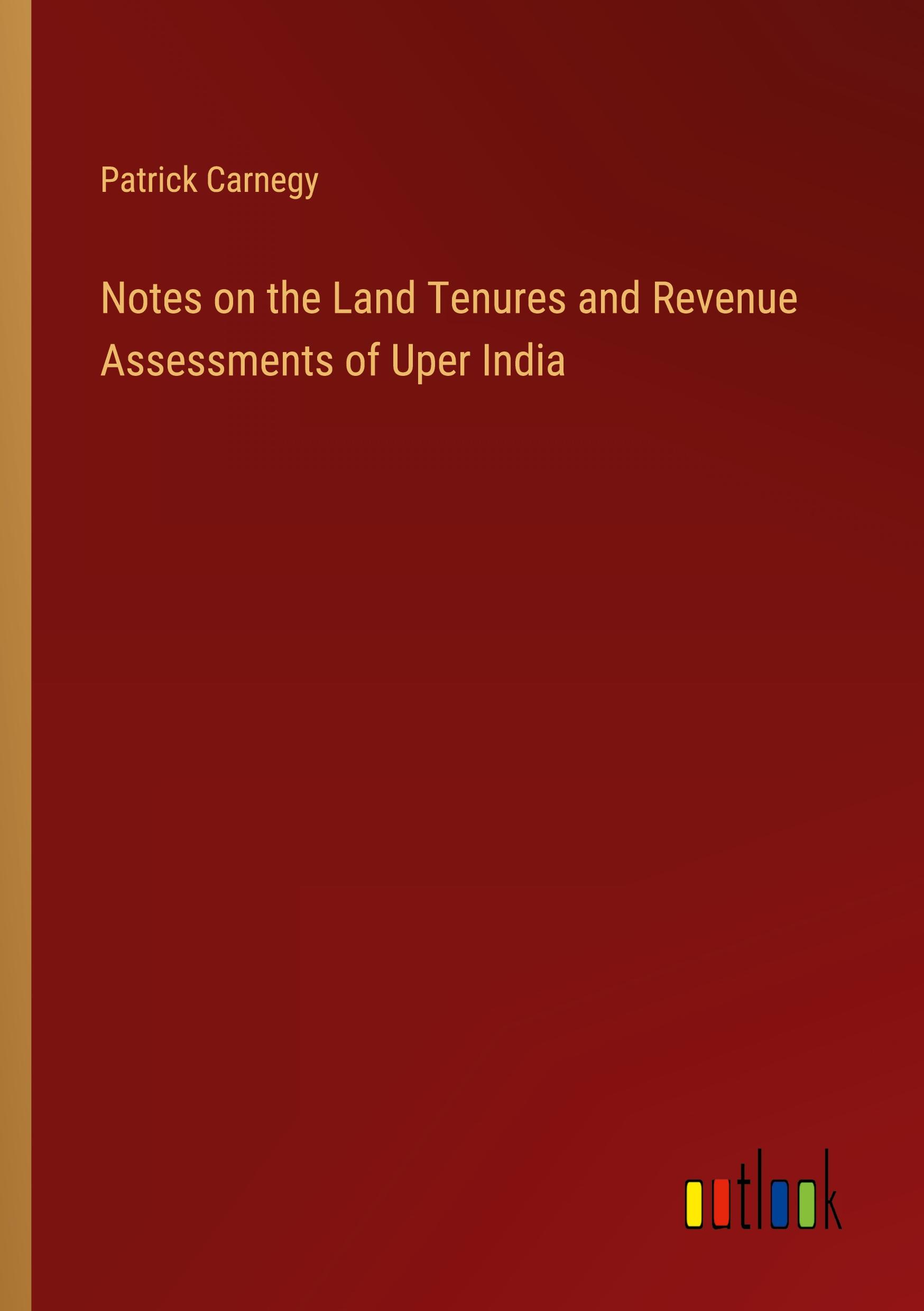 Vorderes Coverbild Notes on the Land Tenures and Revenue Assessments of Uper India