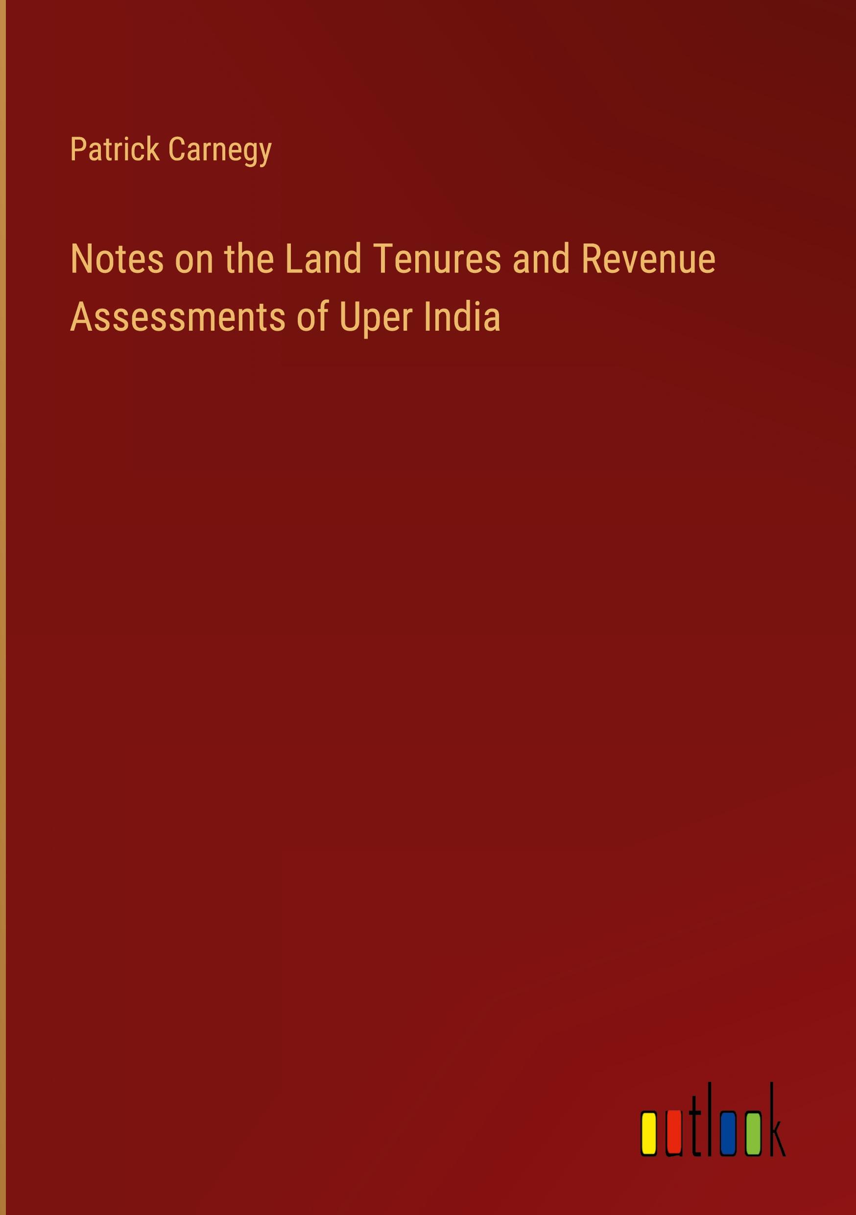 Vorderes Coverbild Notes on the Land Tenures and Revenue Assessments of Uper India