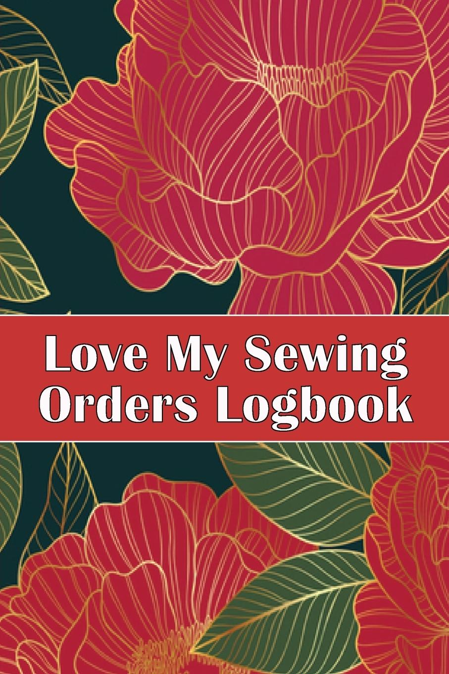 Vorderes Coverbild Love My Sewing Orders Logbook