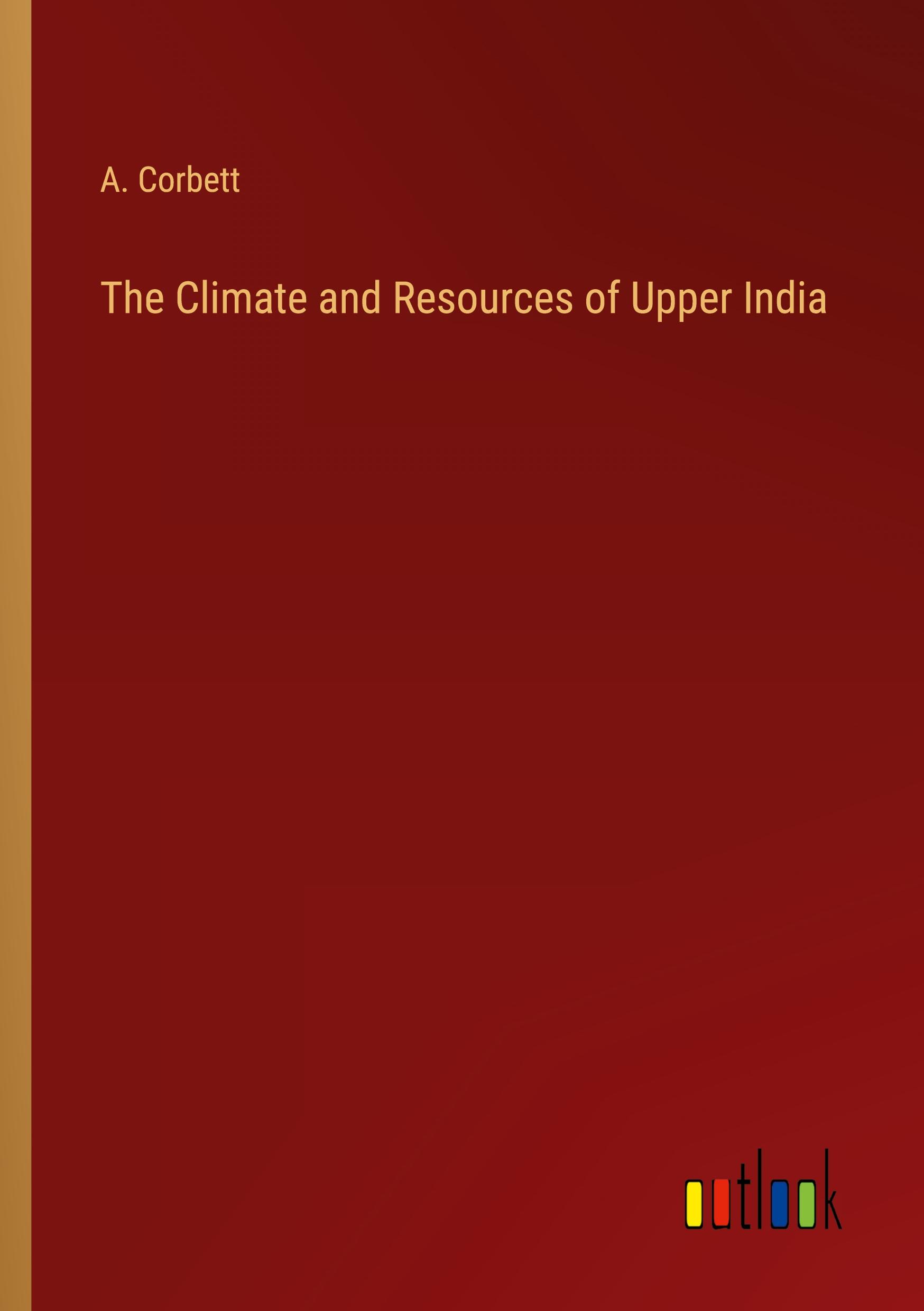 Vorderes Coverbild The Climate and Resources of Upper India