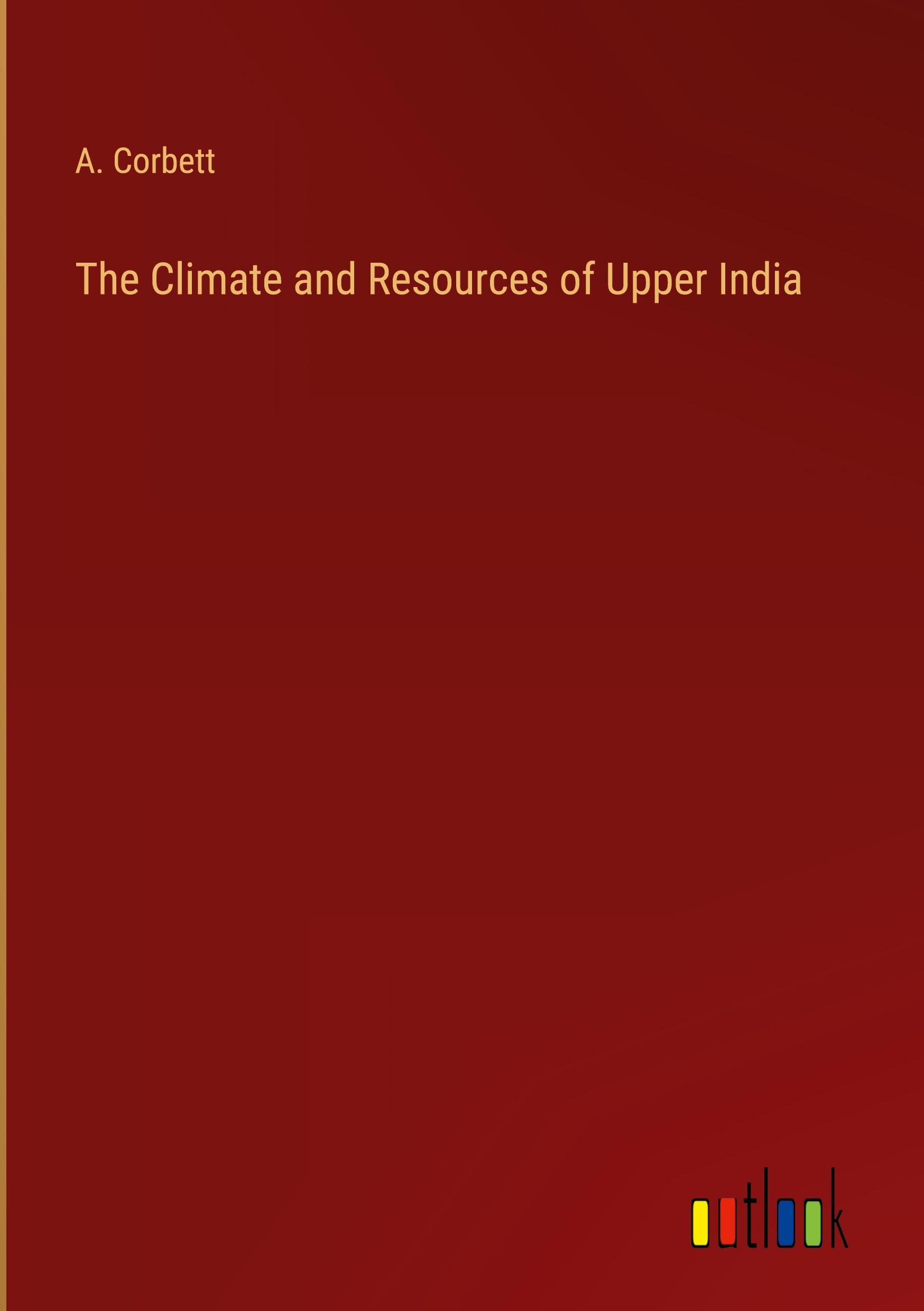 Vorderes Coverbild The Climate and Resources of Upper India