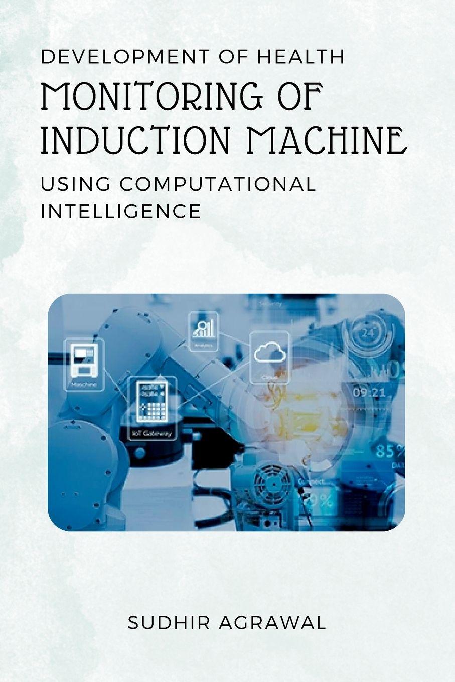 Vorderes Coverbild Development of Health Monitoring of Induction Machine Using Computational Intelligence