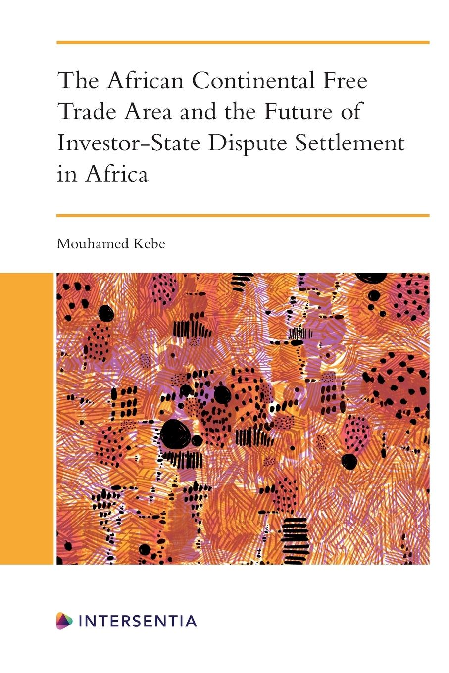 Vorderes Coverbild The African Continental Free Trade Area and the Future of Investor-State Dispute Settlement