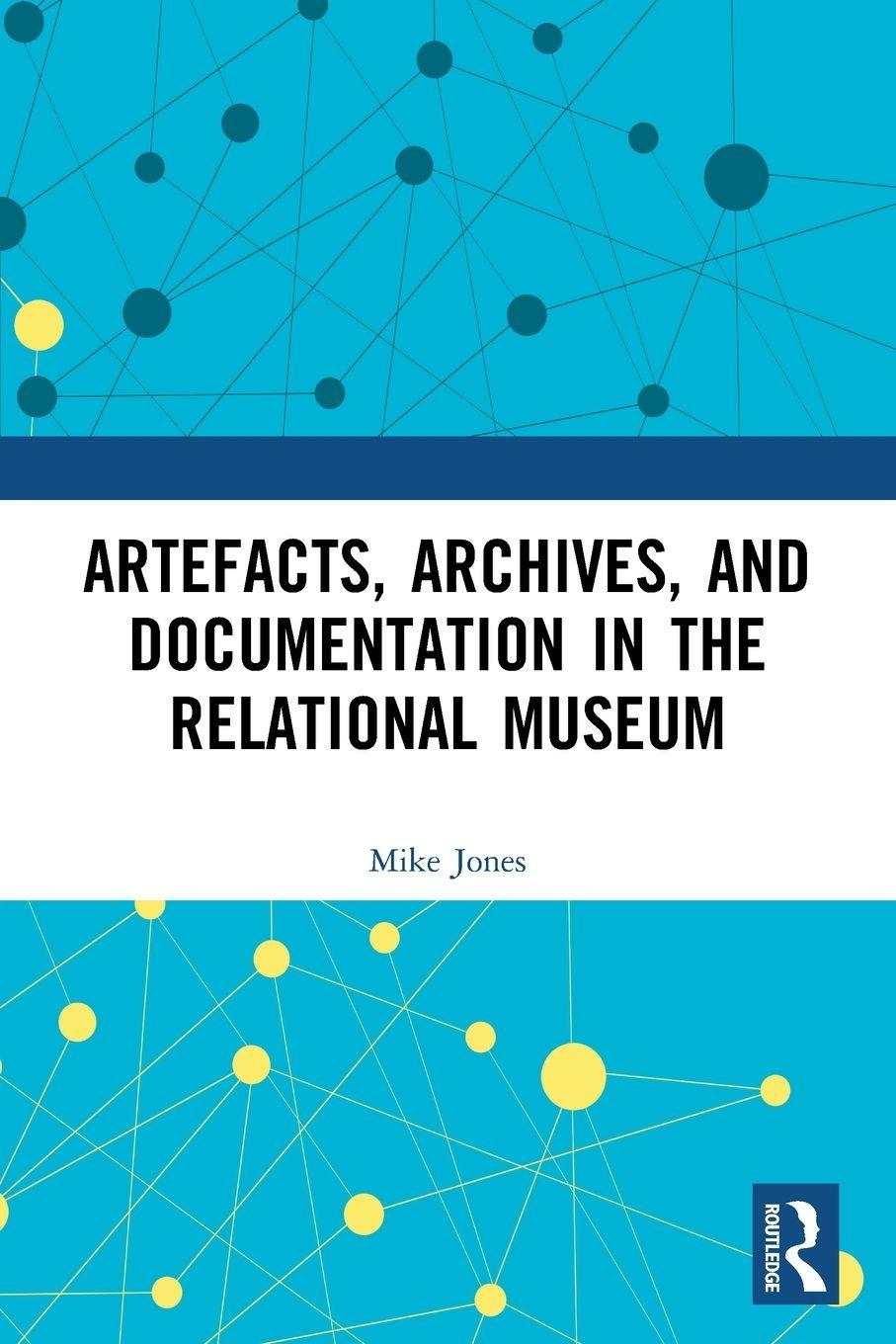 Vorderes Coverbild Artefacts, Archives, and Documentation in the Relational Museum