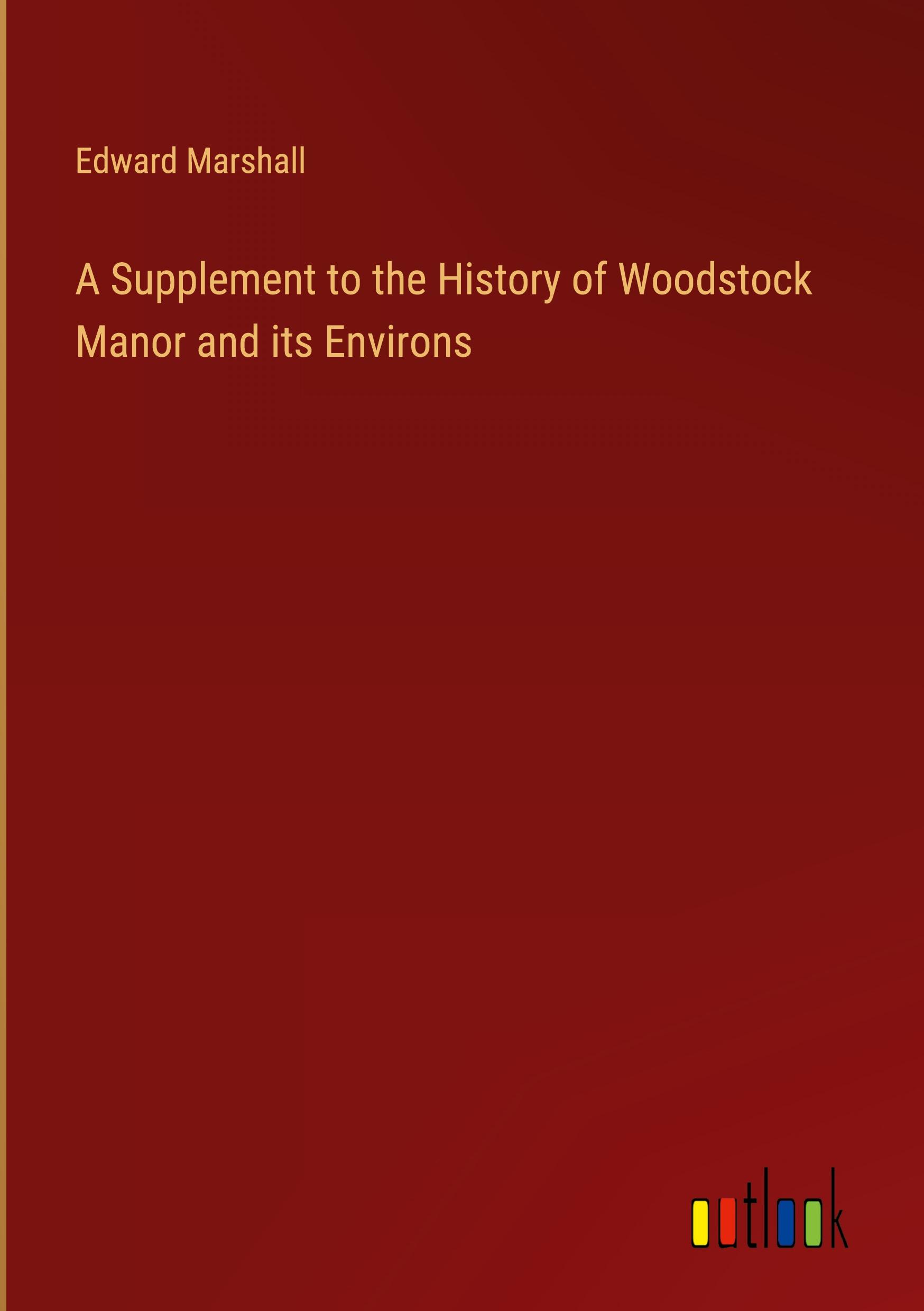 Vorderes Coverbild A Supplement to the History of Woodstock Manor and its Environs