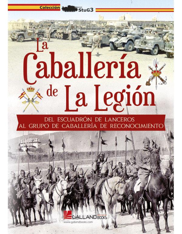 Vorderes Coverbild La caballería de La Legión : del Escuadrón de Lanceros al Grupo de Reconocimiento de Caballería
