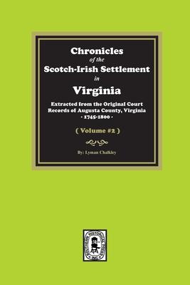 Vorderes Coverbild Chronicles of the Scotch-Irish Settlement in Virginia. Extracted from the Original Records of Augusta County, 1745-1800. (Volume #2)