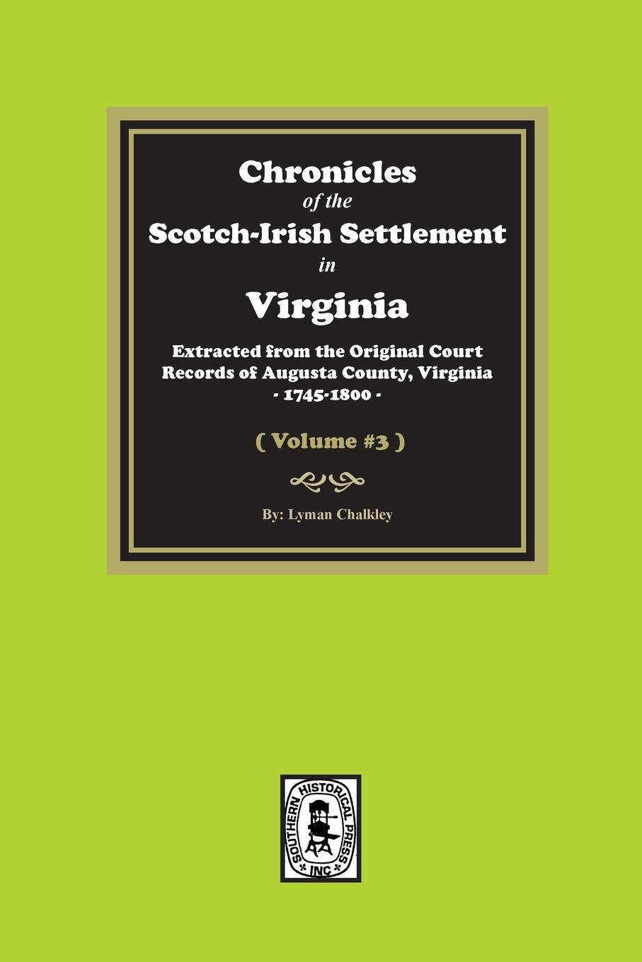 Vorderes Coverbild Chronicles of the Scotch-Irish Settlement in Virginia. Extracted from the Original Records of Augusta County, 1745-1800. (Volume #3)