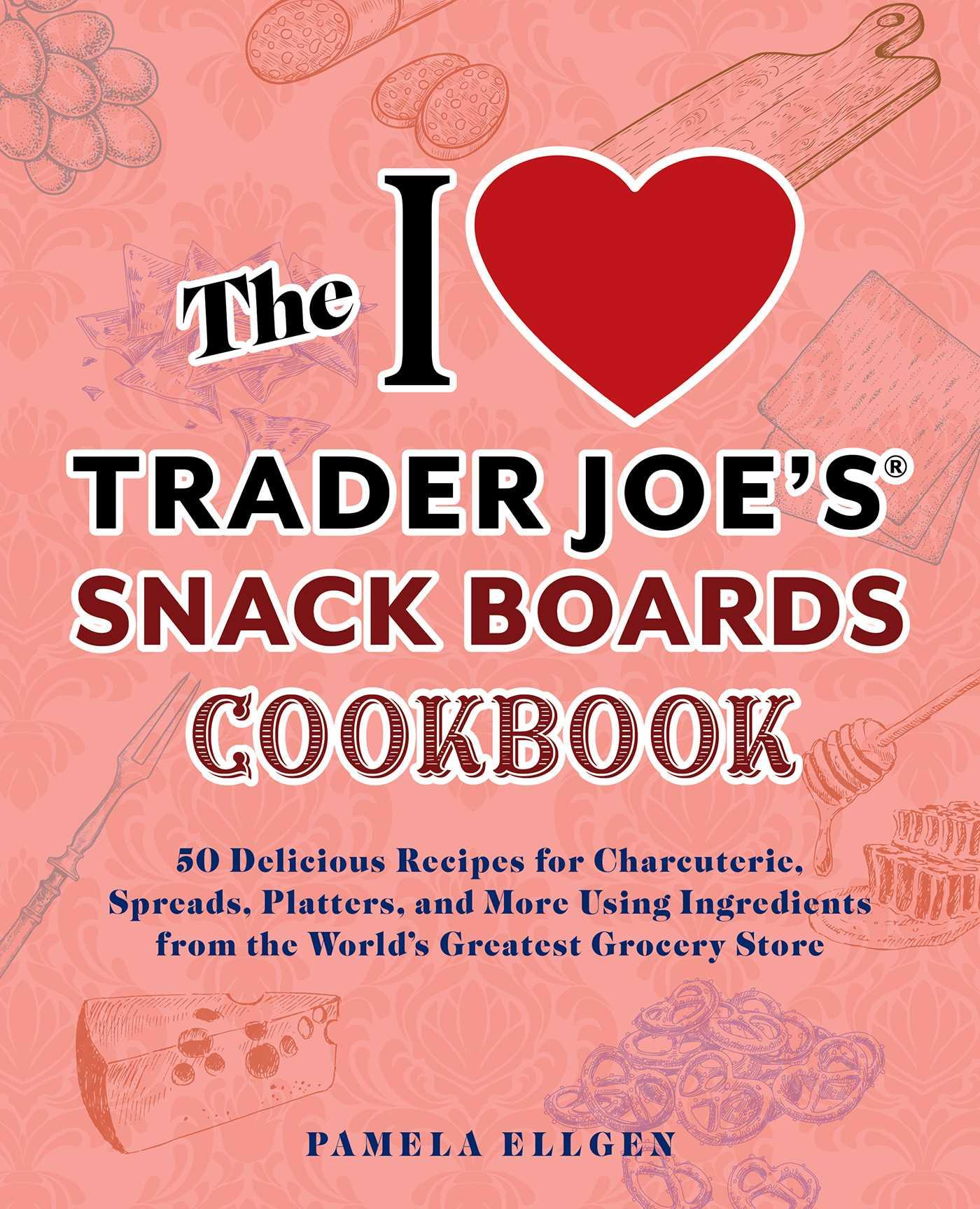 Beispielinhalt (Bild) The I Love Trader Joe's Snack Boards Cookbook