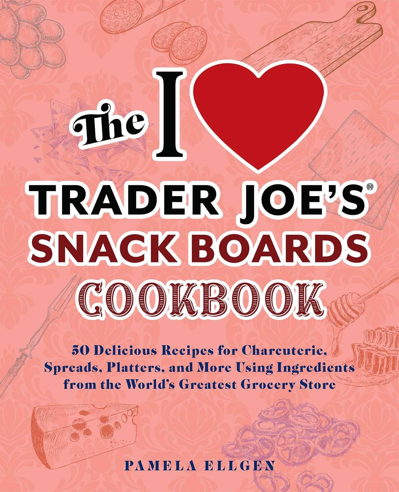 Vorderes Coverbild The I Love Trader Joe's Snack Boards Cookbook