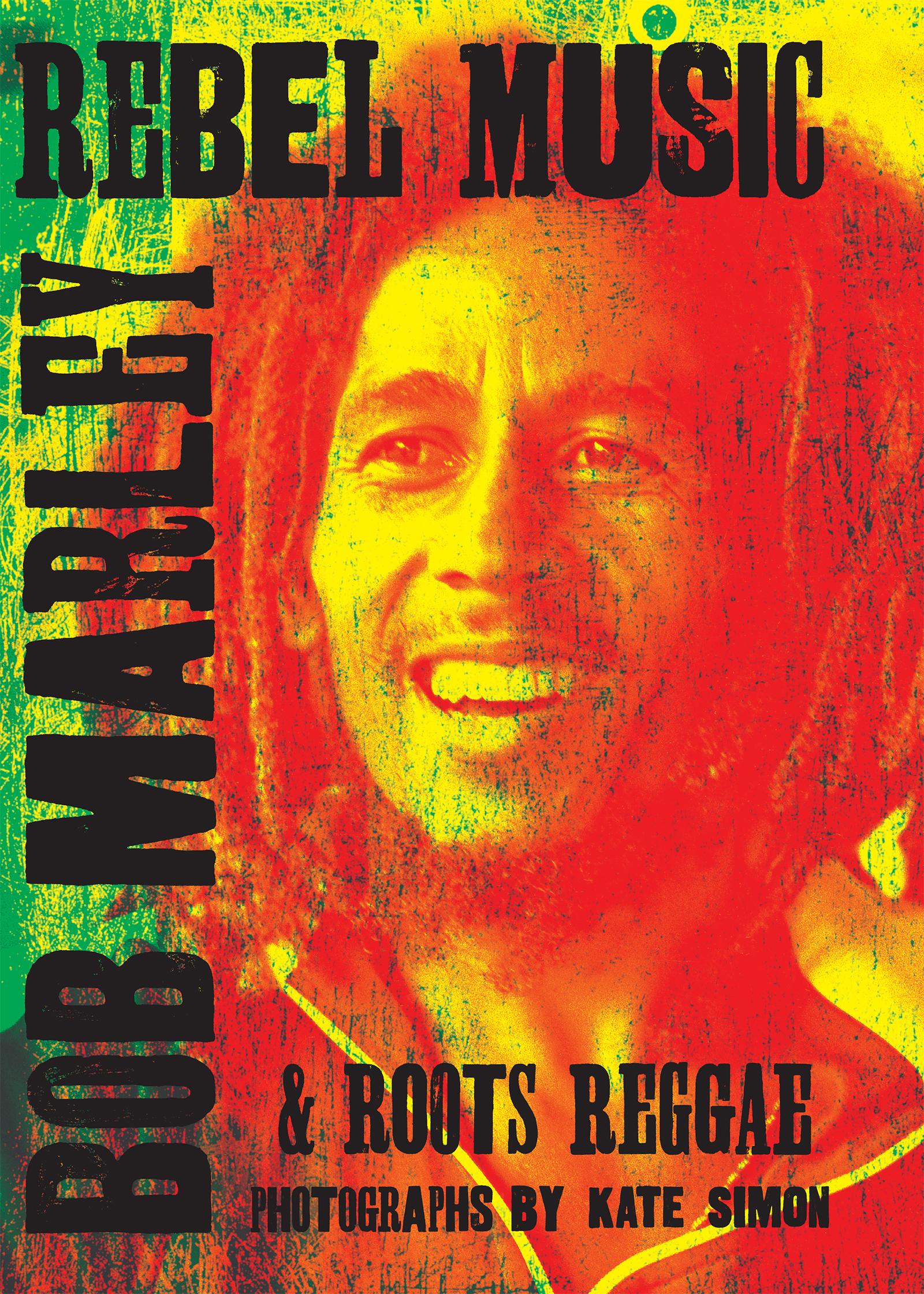 Vorderes Coverbild Rebel Music: Bob Marley & Roots Reggae