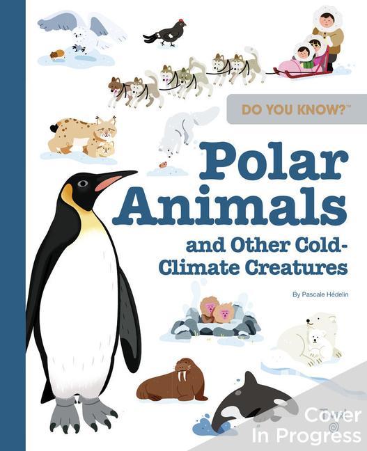 Vorderes Coverbild Do You Know?: Polar Animals and Other Cold-Climate Creatures