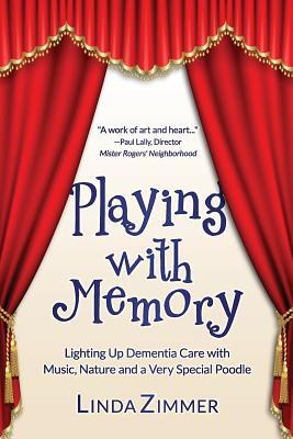 Vorderes Coverbild Playing with Memory: Lighting Up Dementia Care with Music, Art and a Very Special Poodle