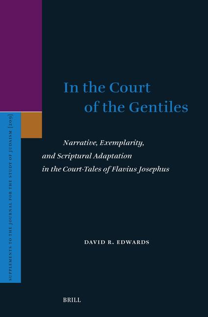 Vorderes Coverbild In the Court of the Gentiles: Narrative, Exemplarity, and Scriptural Adaptation in the Court-Tales of Flavius Josephus