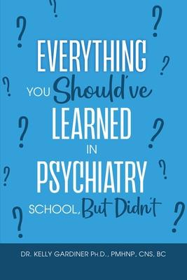 Vorderes Coverbild Everything You Should've Learned in Psychiatry School, But Didn't