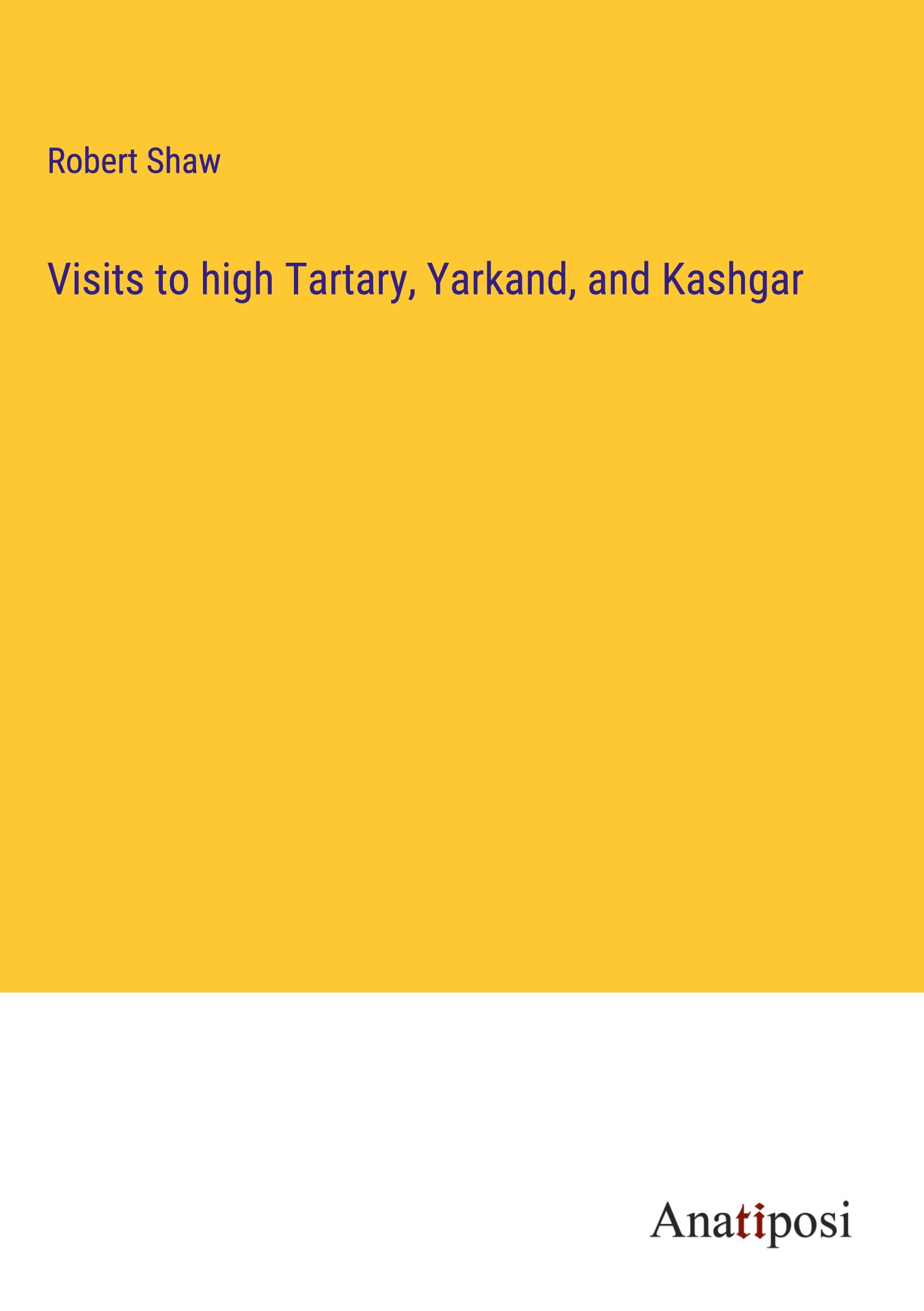 Vorderes Coverbild Visits to high Tartary, Yarkand, and Kashgar