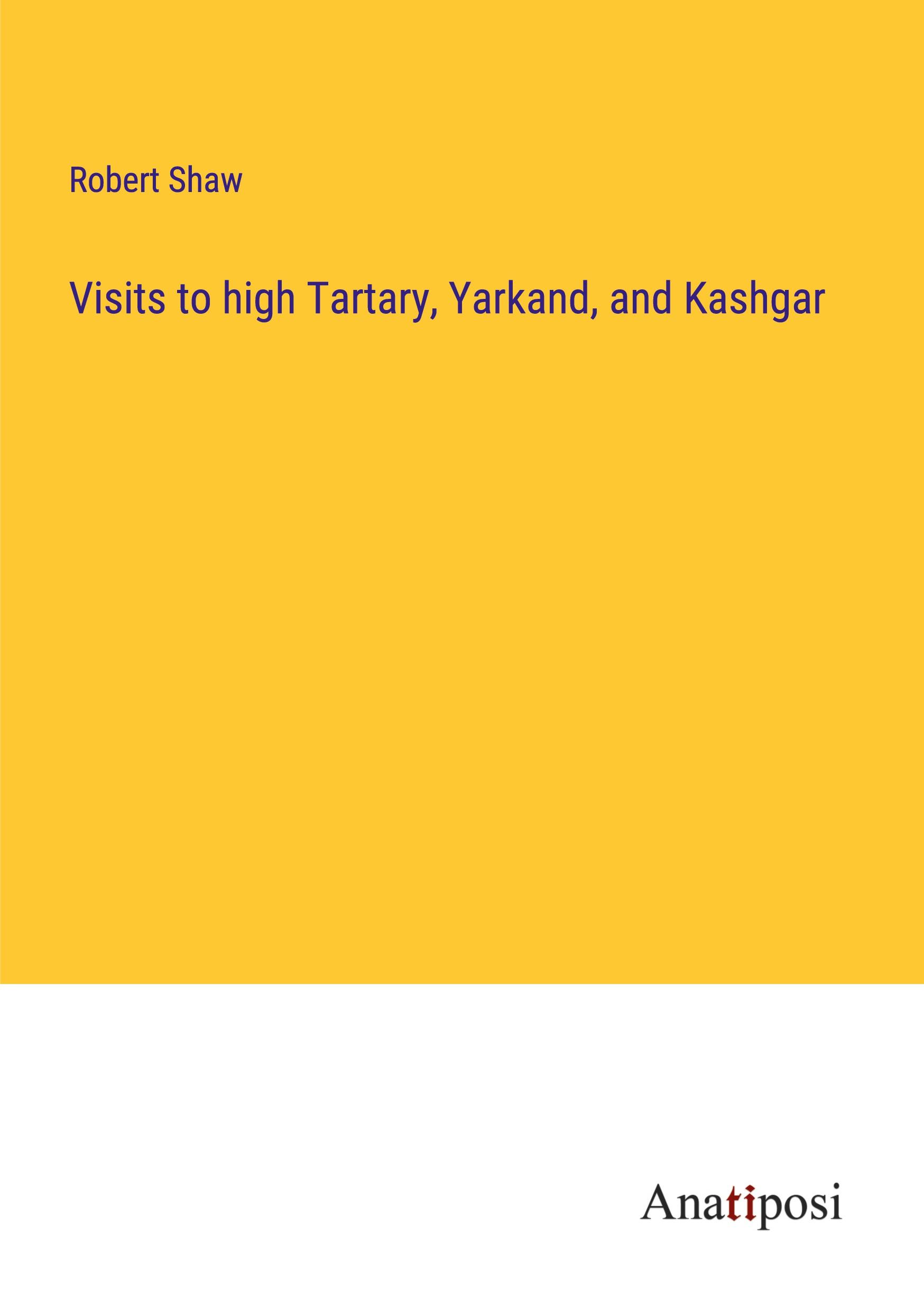 Vorderes Coverbild Visits to high Tartary, Yarkand, and Kashgar