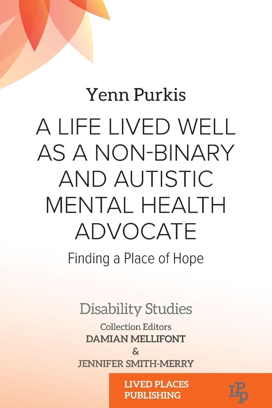 Vorderes Coverbild A Life Lived Well as a Non-binary and Autistic Mental Health Advocate