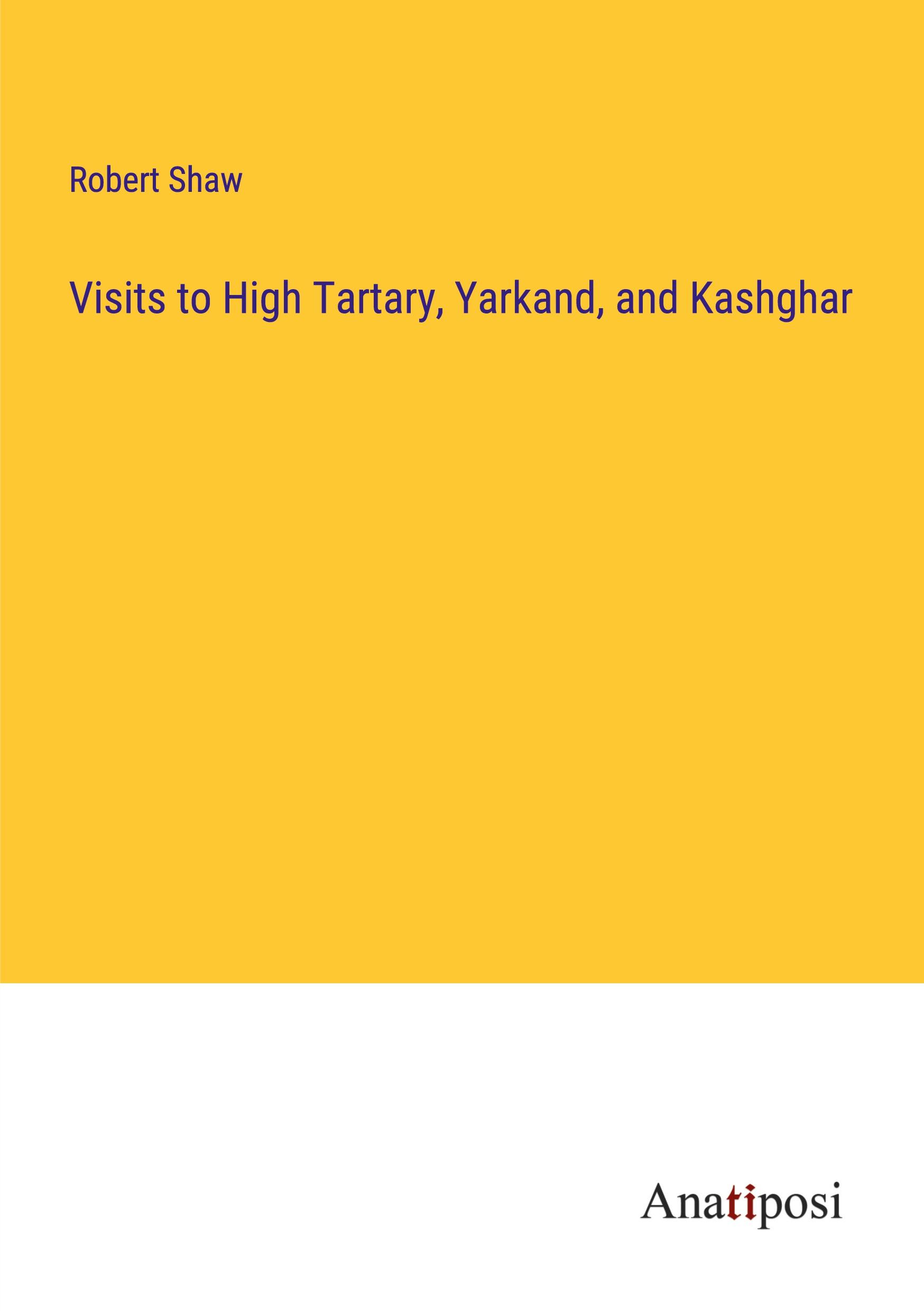 Vorderes Coverbild Visits to High Tartary, Yarkand, and Kashghar