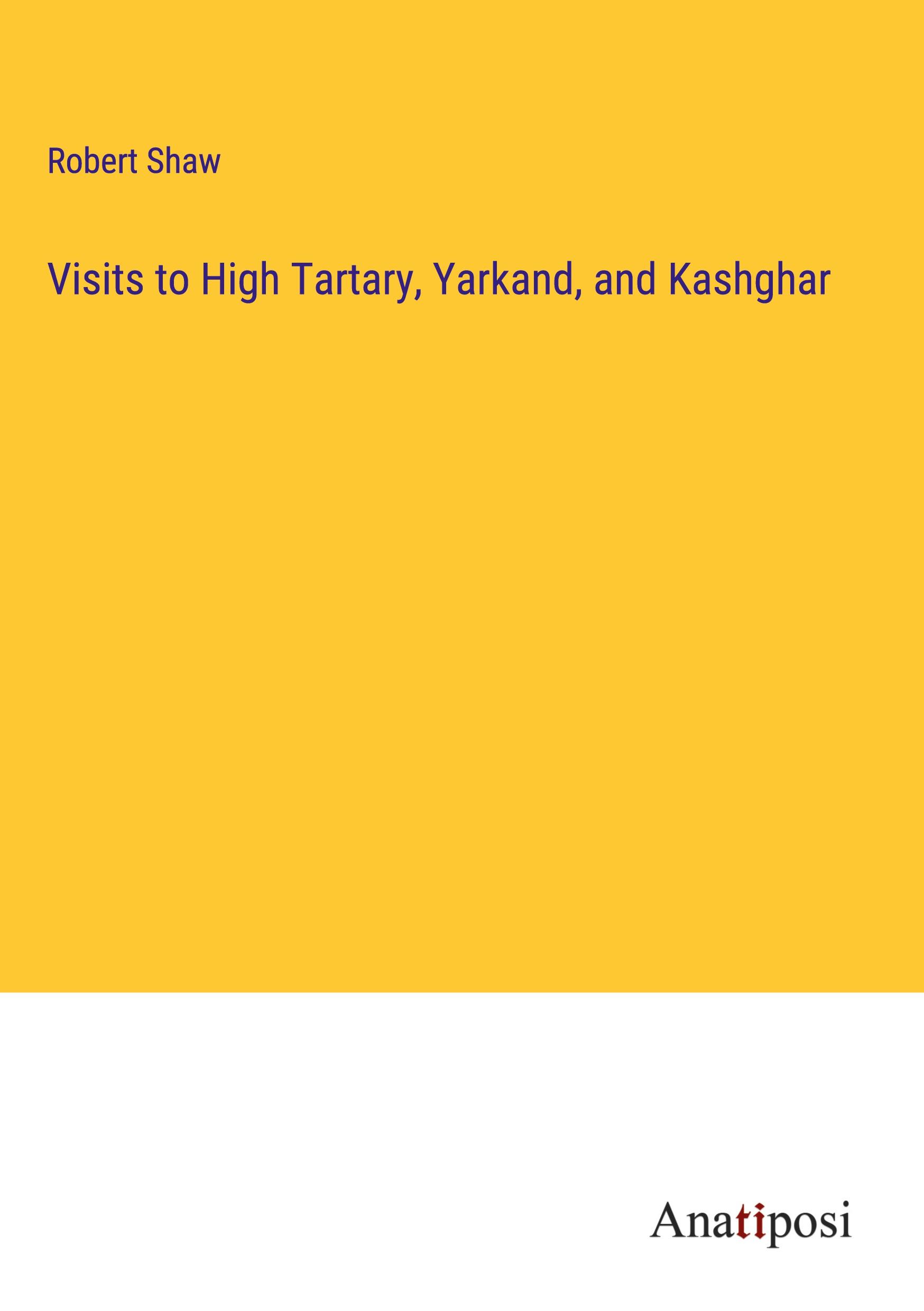 Vorderes Coverbild Visits to High Tartary, Yarkand, and Kashghar