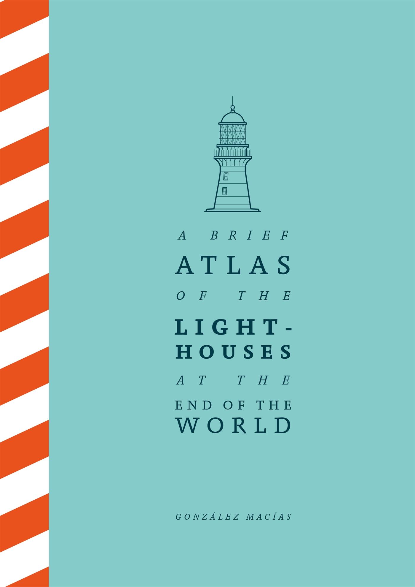 Vorderes Coverbild A Brief Atlas of the Lighthouses at the End of the World