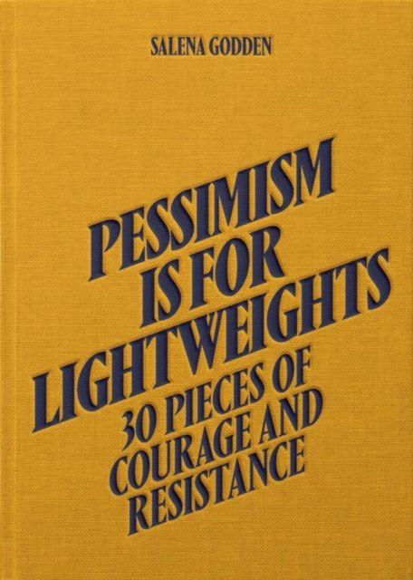 Vorderes Coverbild Pessimism is for Lightweights: 30 Pieces of Courage and Resistance - Salena Godden (Hardback)