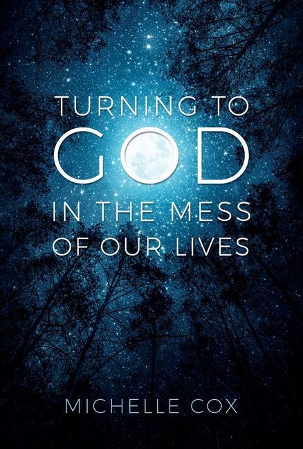 Vorderes Coverbild Turning to God in the Mess of Our Lives