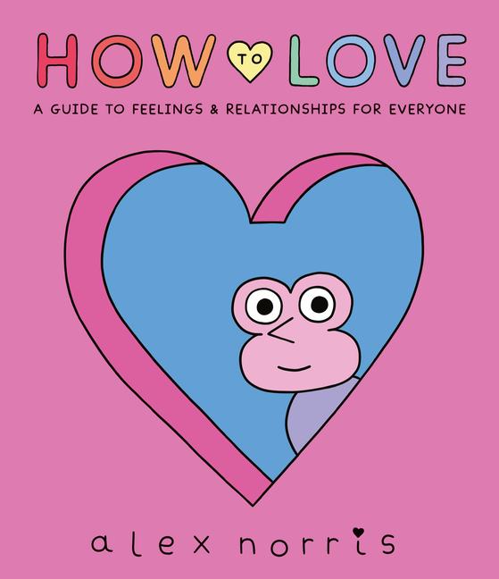 Vorderes Coverbild How to Love: A Guide to Feelings and Relationships for Everyone