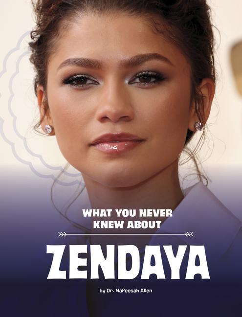 Vorderes Coverbild What You Never Knew about Zendaya