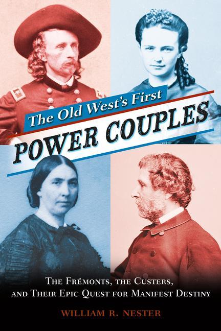 Vorderes Coverbild The Old West's First Power Couples: The Frémonts, the Custers, and Their Epic Quest for Manifest Destiny