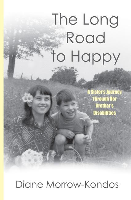 Vorderes Coverbild The Long Road to Happy: A Sister's Journey Through Her Brother's Disabilities