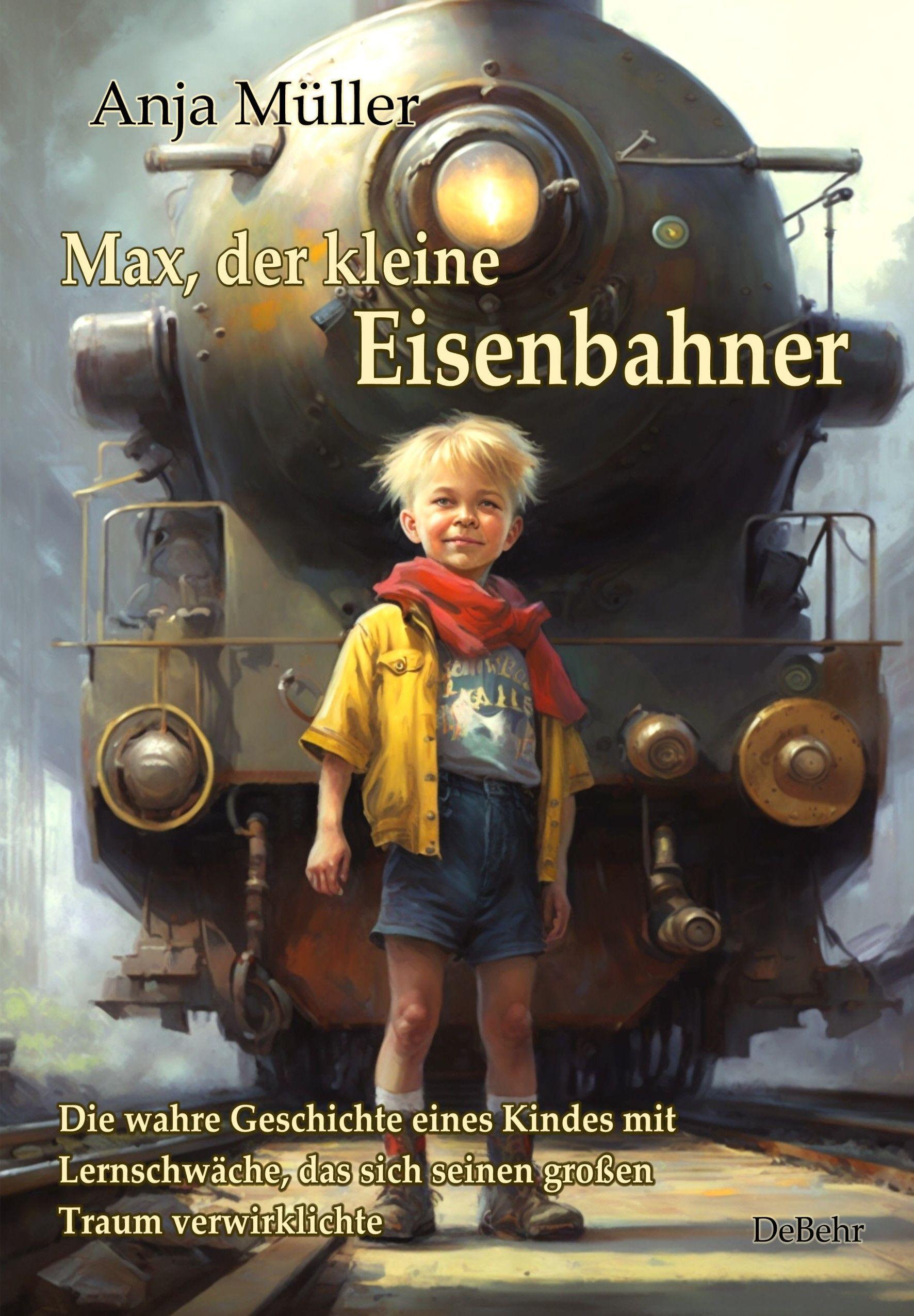 Vorderes Coverbild Max, der kleine Eisenbahner - Die wahre Geschichte eines Kindes mit Lernschwäche, das sich seinen großen Traum verwirklichte