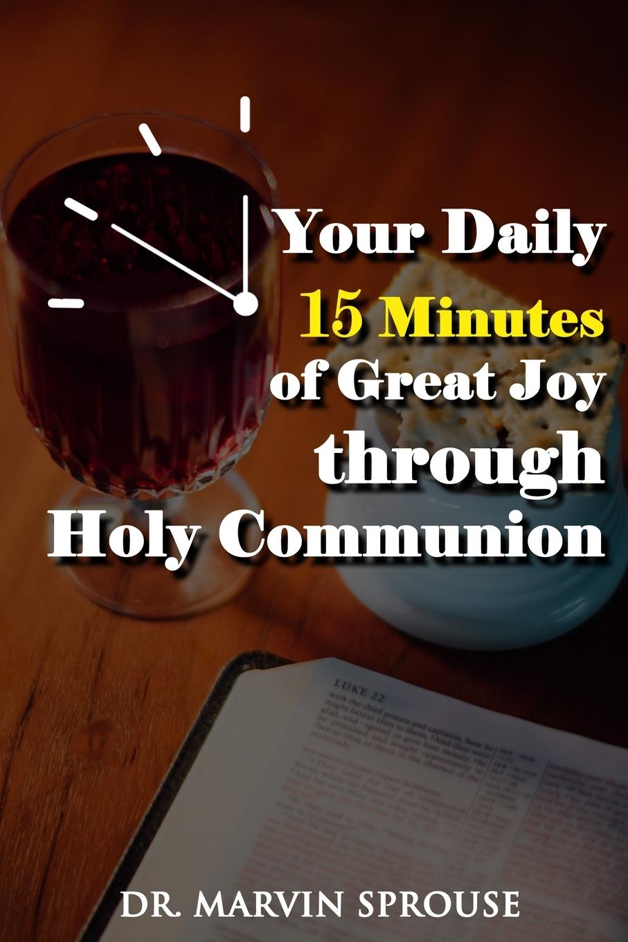 Vorderes Coverbild Your Daily 15 Minutes of Great Joy Through Holy Communion